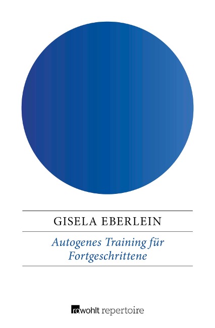Autogenes Training für Fortgeschrittene - Gisela Eberlein