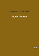 Cover-Bild zum Titel 'La joie fait peur' von 'Madame de Girardin'