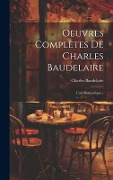Cover-Bild zum Titel 'Oeuvres Complètes De Charles Baudelaire: L'art Romantique...' von 'Charles Baudelaire'