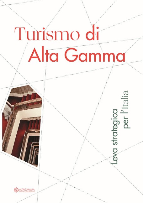 Turismo di Alta Gamma. Leva strategica per l'Italia - 