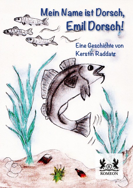 Mein Name ist Dorsch, Emil Dorsch! - Kerstin Raddatz