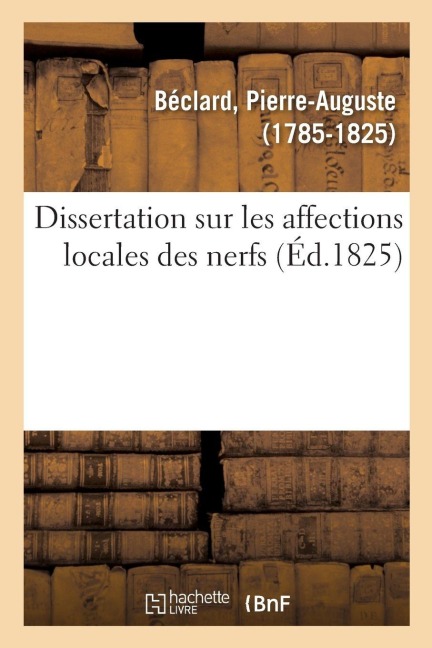 Dissertation Sur Les Affections Locales Des Nerfs - Pierre-Auguste Béclard