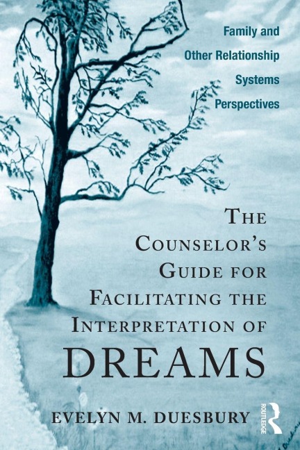 The Counselor's Guide for Facilitating the Interpretation of Dreams - Evelyn M. Duesbury