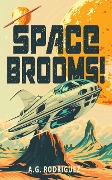 Cover-Bild zum Titel 'Space Brooms!' von 'A. G. Rodriguez'