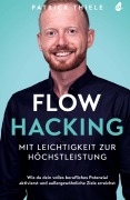Cover-Bild zum Titel 'Flowhacking - mit Leichtigkeit zur Höchstleistung' von 'Patrick Thiele'