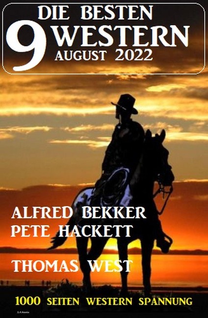 Die besten 9 Western August 2022 - Alfred Bekker, Pete Hackett, Thomas West