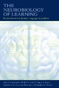 The Neurobiology of Learning - John H Schumann, Sheila E Crowell, Nancy E Jones