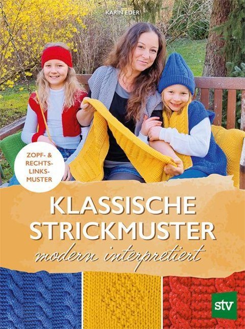 Klassische Strickmuster - modern interpretiert - Karin Eder