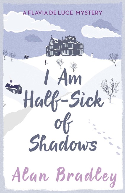 I Am Half-Sick of Shadows - Alan Bradley