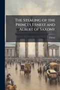 Cover-Bild zum Titel 'The Stealing of the Princes Ernest and Albert of Saxony' von 'Ernest'