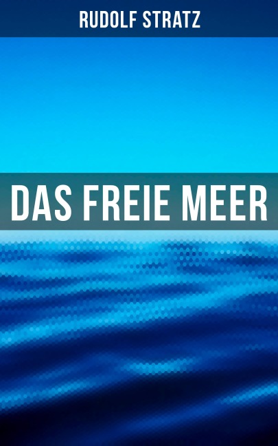 Das freie Meer - Rudolf Stratz