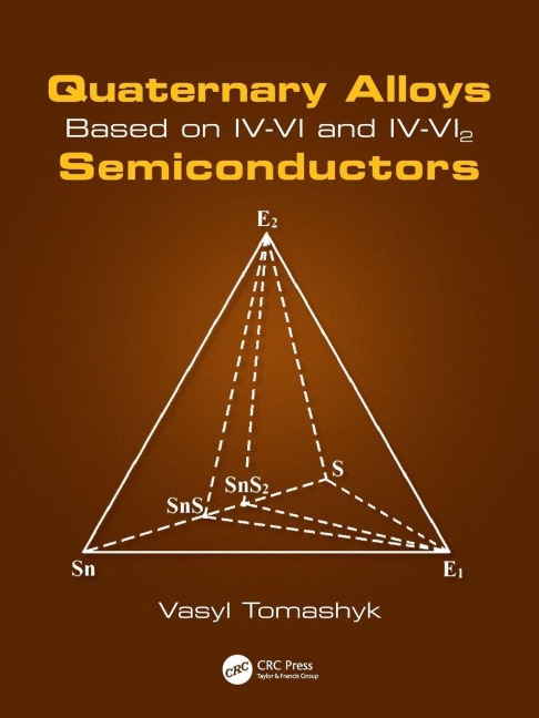 Quaternary Alloys Based on IV-VI and IV-VI2 Semiconductors - Vasyl Tomashyk