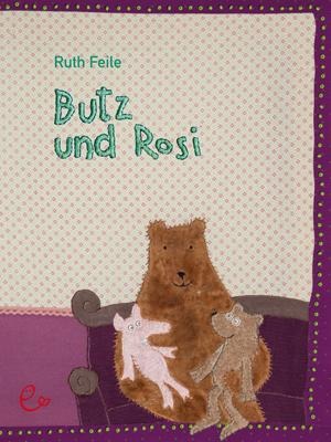Butz und Rosi - Ruth Feile