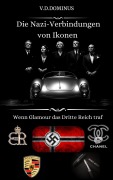 Cover-Bild zum Titel 'Die Nazi-Verbindungen von Ikonen Wenn Glamour das Dritte Reich traf (Nazi-Deutschland - Zweiter Weltkrieg, #1)' von 'V. D. Dominus'