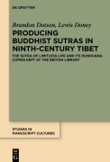 Cover-Bild zum Titel 'Producing Buddhist Sutras in Ninth-Century Tibet' von 'Brandon Dotson, Lewis Doney'