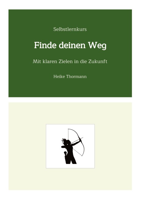 Selbstlernkurs: Finde deinen Weg - Heike Thormann