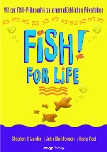FISH! for Life - Stephen C. Lundin, John Christensen, Harry Paul