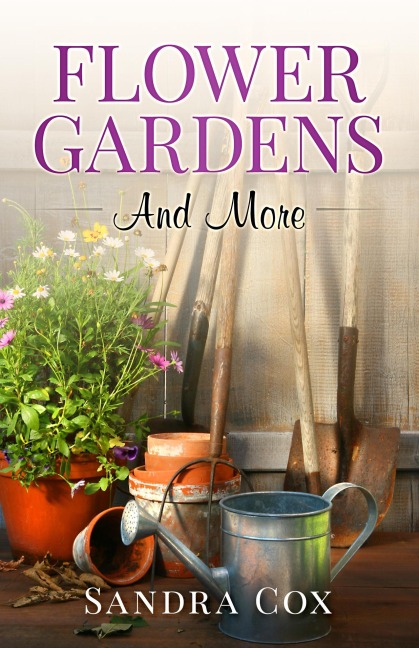Flower Gardens and More - Sandra Cox