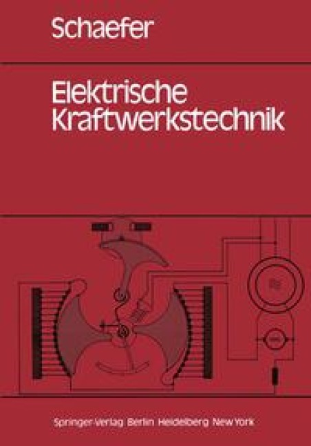 Elektrische Kraftwerkstechnik - H. Schaefer