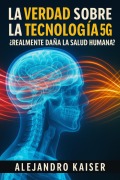 Cover-Bild zum Titel 'La verdad sobre la tecnología 5G' von 'Alejandro Kaiser'