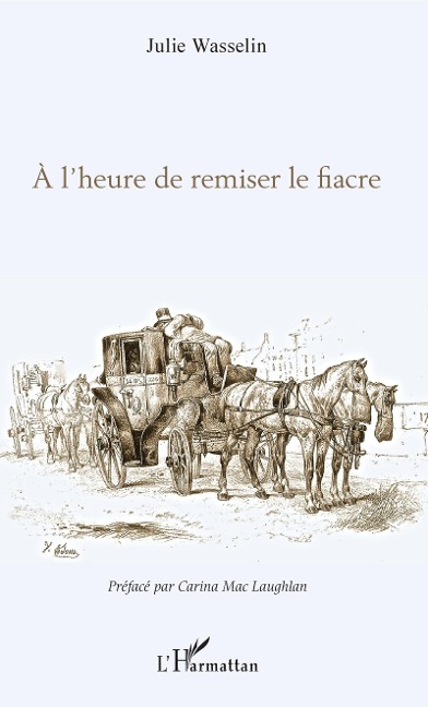 À l'heure de remiser le fiacre - Julie Wasselin Degrange
