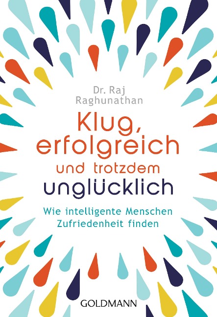 Klug, erfolgreich, und trotzdem unglücklich - Raj Raghunathan