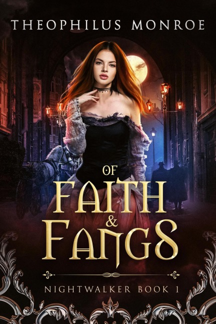 Of Faith and Fangs (Nightwalker, #1) - Theophilus Monroe