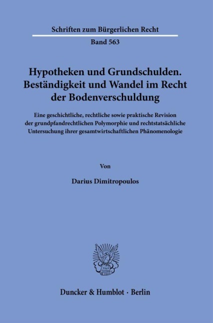 Hypotheken und Grundschulden. Beständigkeit und Wandel im Recht der Bodenverschuldung. - Darius Dimitropoulos