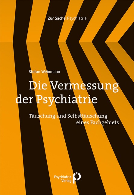 Die Vermessung der Psychiatrie - Stefan Weinmann