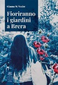Cover-Bild zum Titel 'Fioriranno i giardini a Brera' von 'Gianna M. Venier'