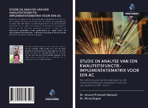 STUDIE EN ANALYSE VAN EEN KWALITEITSFUNCTIE-IMPLEMENTATIEMATRIX VOOR EEN AC - Anand Prakash Dwivedi, Niraj Gupta