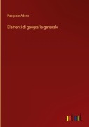 Cover-Bild zum Titel 'Elementi di geografia generale' von 'Pasquale Adone'