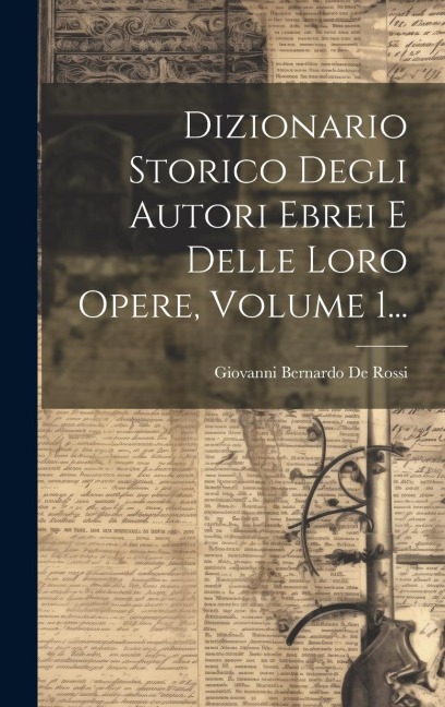 Dizionario Storico Degli Autori Ebrei E Delle Loro Opere, Volume 1... - 