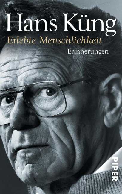 Erlebte Menschlichkeit - Hans Küng