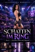 Cover-Bild zum Titel 'SCHATTEN IM RING - Band 1 - Zwischen Glanz und Abgrund' von 'Alessandra Marquez'
