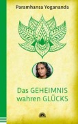 Cover-Bild zum Titel 'Das Geheimnis wahren Glücks' von 'Paramhansa Yogananda'
