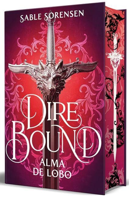 Dire Bound. Alma de Lobo (Edición Con Cantos Pintados) / Dire Bound: Wolf's Soul (Printed Edges Edition) - Sable Sorensen