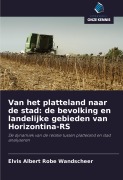 Cover-Bild zum Titel 'Van het platteland naar de stad: de bevolking en landelijke gebieden van Horizontina-RS' von 'Elvis Albert Robe Wandscheer'