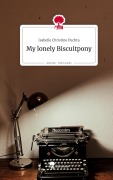 My lonely Biscuitpony. Life is a Story - story.one - Isabelle Christine Puchta