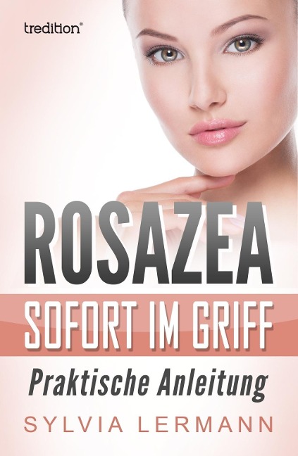 Rosazea sofort im Griff - Sylvia Lermann