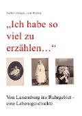 "Ich habe so viel zu erzählen..." Von Luxemburg ins Ruhrgebiet - eine Lebensgeschichte - Norbert Elsbeck, Jutta Wolmar
