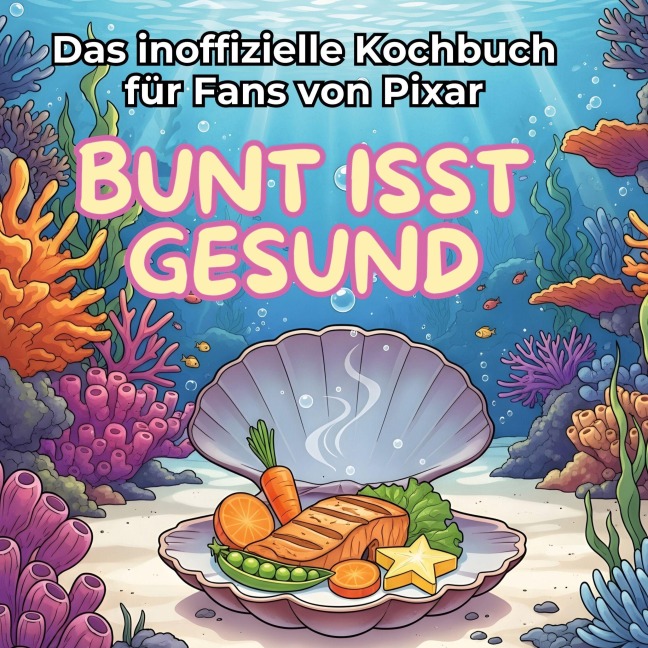 Das inoffizielle Kochbuch für Fans von Pixar - Liam Lehmann