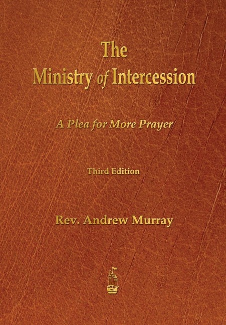 The Ministry of Intercession - Andrew Murray