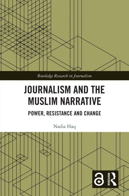 Journalism and the Muslim Narrative - Nadia Haq
