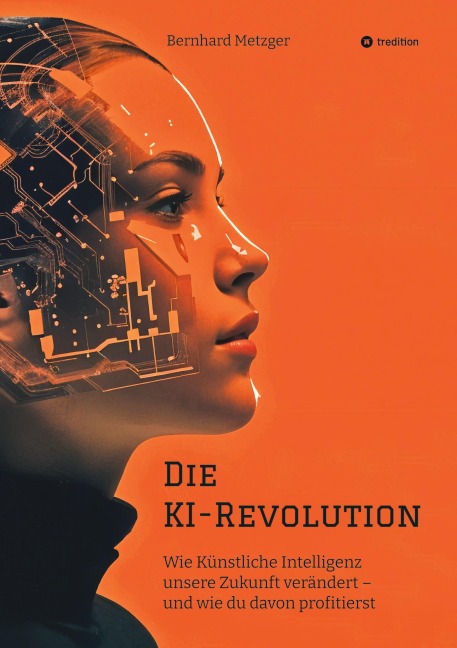 Die KI-Revolution - Bernhard Metzger