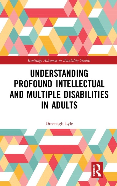 Understanding Profound Intellectual and Multiple Disabilities in Adults - Dreenagh Lyle