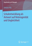 Cover-Bild zum Titel 'Schulentwicklung als Antwort auf Heterogenität und Ungleichheit' von 'Simone Pilz'