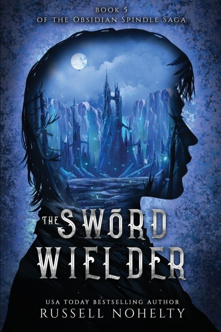 The Sword Wielder - Russell P Nohelty