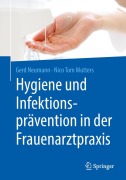 Cover-Bild zum Titel 'Hygiene und Infektionsprävention in der Frauenarztpraxis' von 'Nico Tom Mutters, Gerd Neumann'