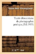 Traité Élémentaire de Photographie Pratique - Gaston-Henri Niewenglowski